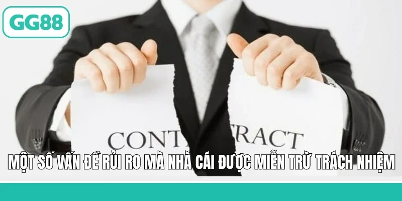 Một số vấn đề rủi ro mà nhà cái được miễn trừ trách nhiệm
