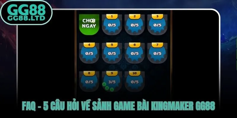 Giải đáp nhanh các thắc mắc phổ biến về game bài KingMaker GG88