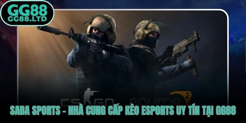 E-Sports SABA GG88  real-time từ nhà cung cấp hàng đầu châu Á