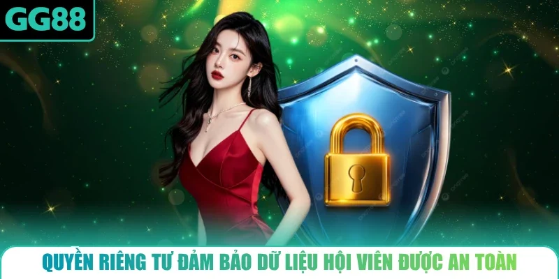 Quyền riêng tư đảm bảo dữ liệu hội viên được an toàn